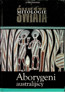 Mitologie świata Tom 7 Aborygeni australijscy