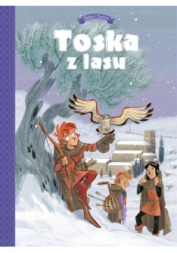 Toska z Lasu Spiski, ucieczki, tajemnice i porwania Tom 2