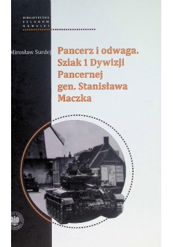 Pancerz i odwaga. Szlak 1 Dywizji Pancernej gen. Stanisława Maczka