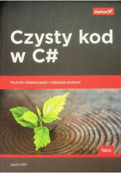 Czysty kod w C# Techniki refaktoryzacji i najlepsze praktyki