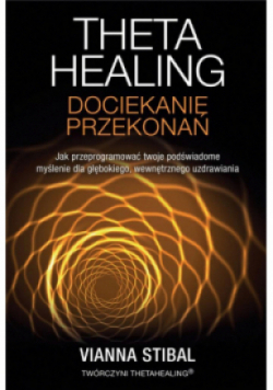 Theta Healing. Dociekanie przekonań