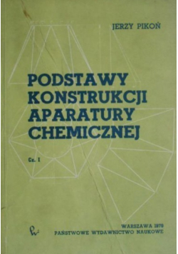 Podstawy konstrukcji aparatury chemicznej Część I