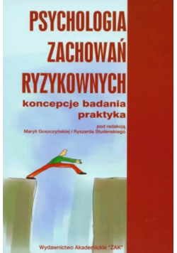 Psychologia zachowań ryzykownych : koncepcje, badania, praktyka