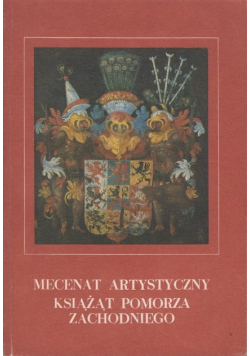 Mecenat artystyczny książąt pomorza zachodniego