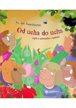 Od ucha do ucha, czyli o uśmiechu i radości