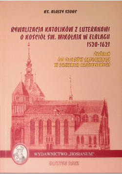 rywalizacja katolików z luteranami o Kościół Św. Mikołaja w Elblągu 1520-1621