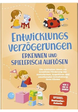 Entwicklungsverzogerungen erkennen und spielerisch auflosen: Die schonsten