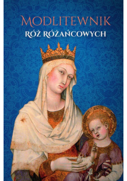 Modlitewnik Róż Różańcowych