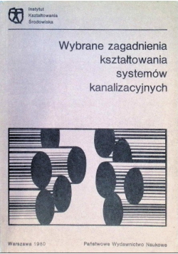 Wybrane zagadnienia kształtowania systemów kanalizacyjnych