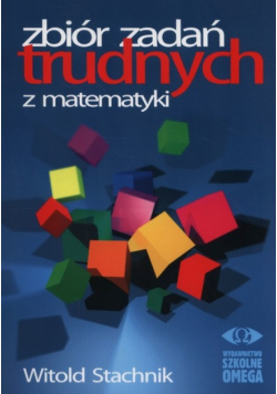 Zbiór zadań trudnych z matematyki