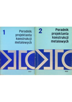 Poradnik projektowania konstrukcji metalowych Tom 1 i 2