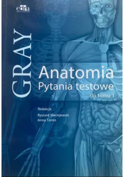 Gray Anatomia Pytania testowe do Tomu 1