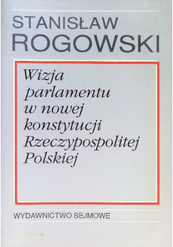 Wizja parlamentu w nowej konstytucji Rzeczypospolitej Polskiej