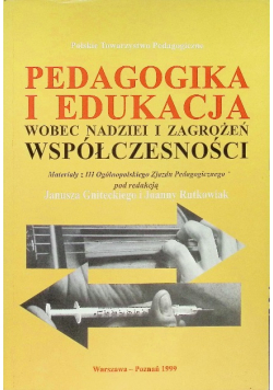 Pedagogika i edukacja wobec nadziei i zagrożeń współczesności : materiały z III Ogólnopolskiego Zjazdu Pedagogicznego