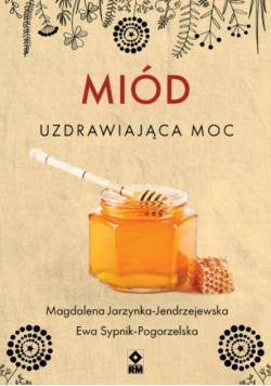 Miód uzdrawiająca moc