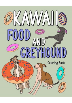 Kawaii Food and Greyhound Coloring Book