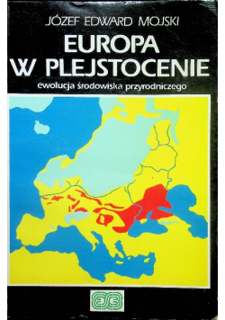 Europa w plejstocenie ewolucja środowiska przyrodniczego