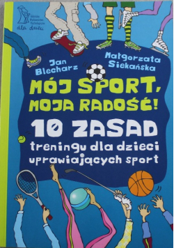 Mój sport moja radość 10 zasad treningu dla dzieci uprawiających sport