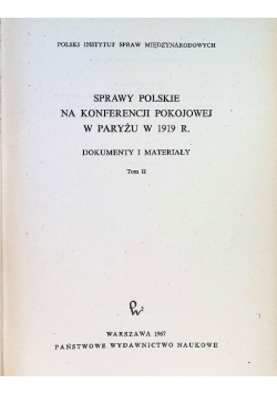 Sprawy Polskie na konferencji pokojowej w Paryżu w 1919 r Tom II