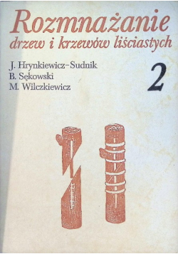 Rozmnażanie drzew i krzewów liściastych Część 2