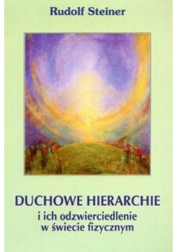 Duchowe hierarchie i ich odzwierciedlenie w świecie fizycznym