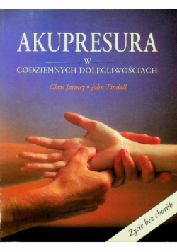 Akupresura w codziennych dolegliwościach