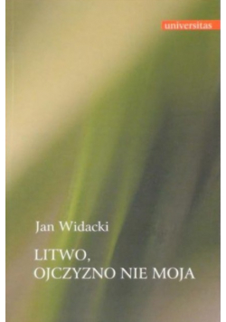 Litwo, Ojczyzno nie moja