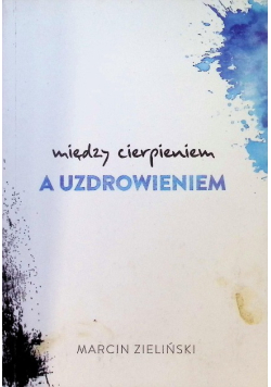 Między cierpieniem a uzdrowieniem