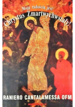 Moją radością jest Chrystus Zmartwychwstały