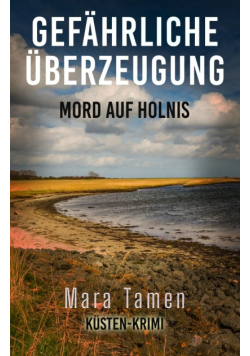 Gefahrliche Uberzeugung: Mord auf Holnis