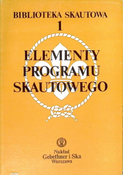 Biblioteka skautowa Tom 1 Elementy programu skautowego