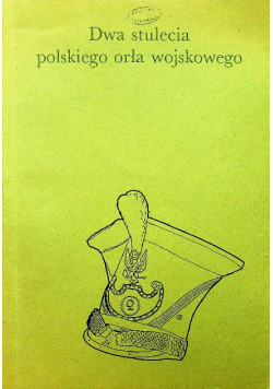 Dwa stulecia polskiego orła wojskowego