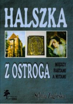 Halszka z Ostroga Między faktami a mitami