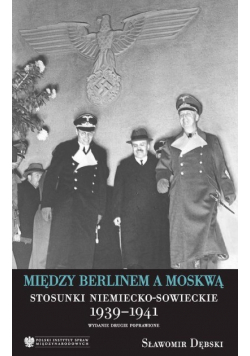 Między Berlinem a Moskwą Stosunki niemiecko  sowieckie 1939-1941