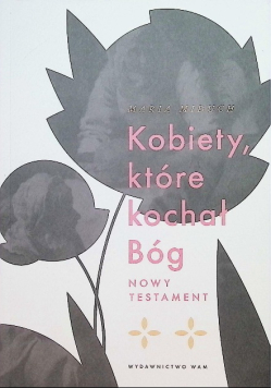 Kobiety, które kochał Bóg Nowy Testament