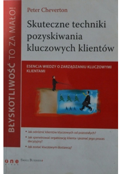 Skuteczne techniki pozyskiwania kluczowych klientów