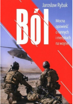 Ból. Mocna opowieść o rannych i medykach na wojnie