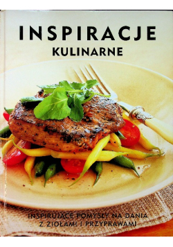 Inspiracje Kulinarne Inspirujące Pomysły na dania z ziołami i przyprawami