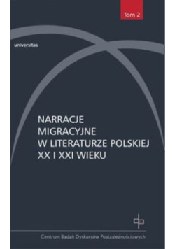 Narracje migracyjne w literaturze polskiej XX i XXI wieku