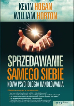 Sprzedawanie samego siebie Nowa psychologia handlowania