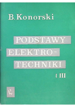 Podstawy elektrotechniki Tom III