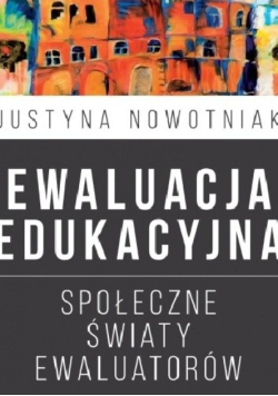 Ewaluacja edukacyjna Społeczne światy ewaluatorów