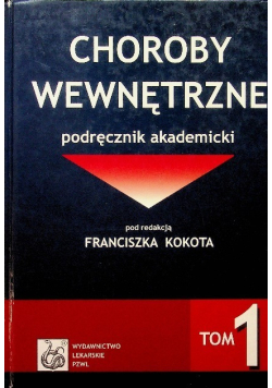 Choroby wewnętrzne podręcznik akademicki Tom 1