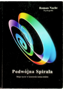 Podwójna Spirala Moje życie w kosmosie sensu stricto