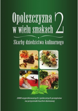 Opolszczyzna w wielu smakach Tom 2
