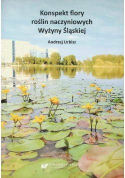 Konspekt flory roślin naczyniowych Wyżyny Śląskiej