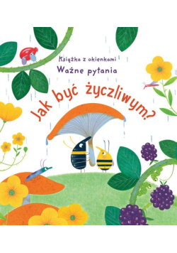 Jak być życzliwym? Książka z okienkami. Ważne pytania