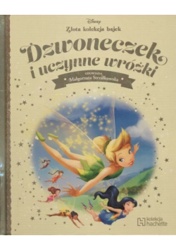 Złota kolekcja bajek Tom 47 Dzwoneczek i uczynne wróżki