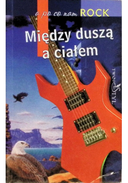 Między duszą a ciałem a po co nam rock