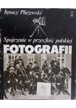 Spojrzenie w przeszłość polskiej fotografii